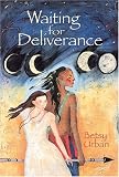 Front cover for the book Waiting for Deliverance by Betsy Urban