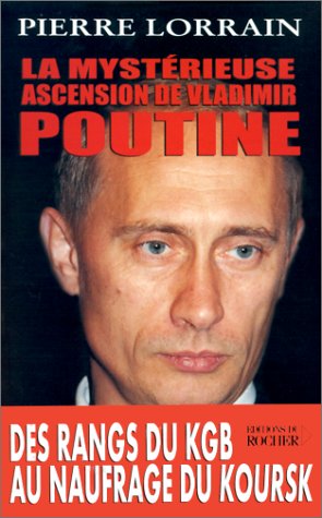 La  mystérieuse ascension de Vladimir Poutine