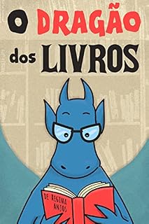 Livro O Dragão dos Livros: Conto Infantil com Ilustrações