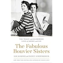 The Fabulous Bouvier Sisters: The Tragic and Glamorous Lives of Jackie and Lee
