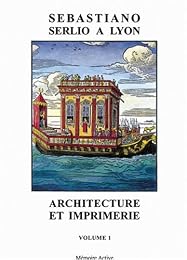 Sebastiano Serlio à Lyon, architecture et imprimerie