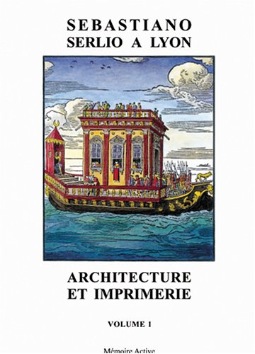 Sebastiano Serlio à Lyon, architecture et imprimerie