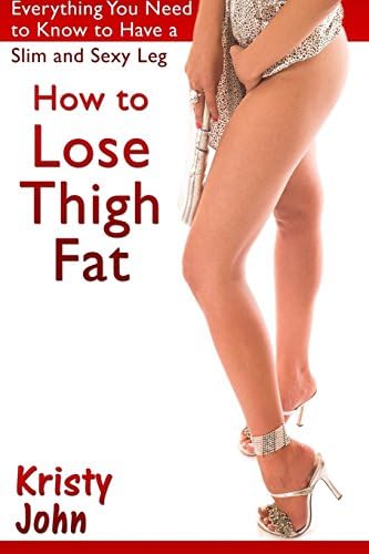 How to Lose Thigh Fat: Everything You Need to Know to Have a Slim and Sexy Leg