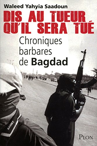 Dis au tueur qu'il sera tué (French Edition) by Waleed YAHYIA SAADOUN