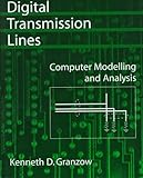 Digital Transmission Lines: Computer Modelling and Analysis with CD-ROM by Kenneth D. Granzow