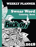 Weekly Planner 2018 & Swear Word Coloring Book: Calendar 2018. Appointment book 2018. Organizer 8,5 * 11 (Relaxing Coloring notebook with Sweary Coloring Book For Fun)