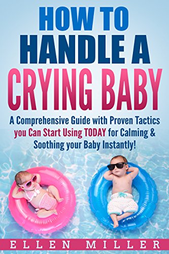Free How to Handle a Crying Baby Book: A Comprehensive Guide with Proven Tactics you Can Start Using TODA K.I.N.D.L.E
