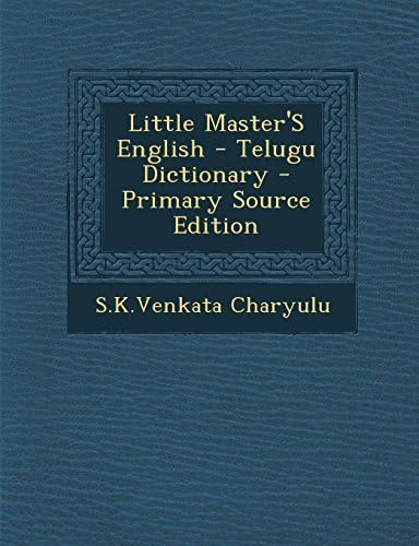 Little Master's English - Telugu Dictionary - Primary Source Edition Paperback – Import, 24 Feb 2014