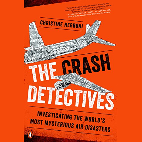 The Crash Detectives: Investigating The World's Most Mysterious Air Disasters