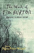 The Works of Tim Burton: Margins to Mainstream