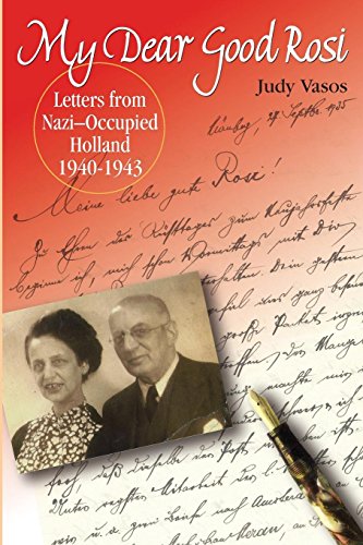 My Dear Good Rosi: Letters from Nazi-Occupied Holland by Judy Vasos