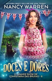 Livro Doces e dores (O grande show de confeitaria das bruxas Livro 8)