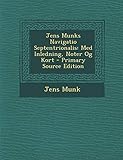 Jens Munks Navigatio Septentrionalis: Med Inledning, Noter Og Kort - Primary Source Edition (Danish by 