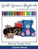 Gentle German Shepherds: An Alsatian Dog Colouring Book for Adults (Paws for Thought) (Volume 4) by 