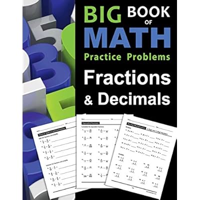 Buy Big Book Of Math Practice Problems Fractions And Decimals: Practice Workbook On Fractions And Decimals With Solutions - Includes Fraction And Decimal ... Comparing, Rounding, Percent And More Paperback – October