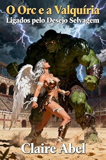 Livro O Orc e a Valquíria: Ligados pelo Desejo Selvagem: Um romance de fantasia erótica entre força, rendição e desejo proibido.