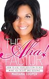 The Aha! Factor: How to Use Your Intuition to Get What You Desire and Deserve by 