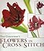 Thea Gouverneur's Flowers in Cross Stitc by 