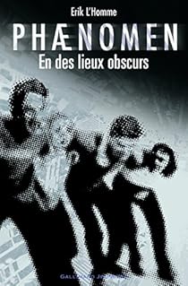 Phaenomen, Tome 3 : En des lieux obscurs par L'Homme