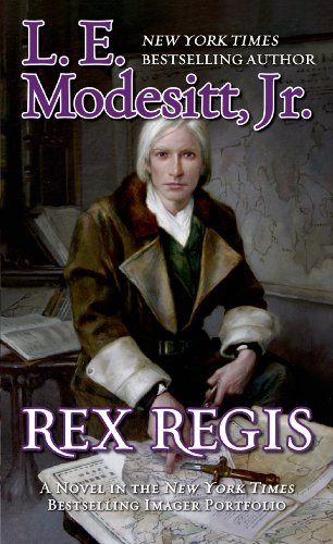 Rex Regis: The Eighth Book of the Imager PortfolioBy L. E. Modesitt Jr.
