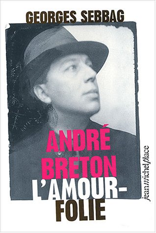 André Breton, l'amour-folie