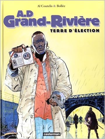 Amazon Fr A D Grand Riviere Tome 1 Terre D Election Bollee Laurent Frederic Coutelis Al Livres