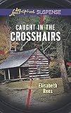 Caught in the Crosshairs (Love Inspired Suspense)