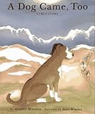 A Dog Came, Too: A True Story by 