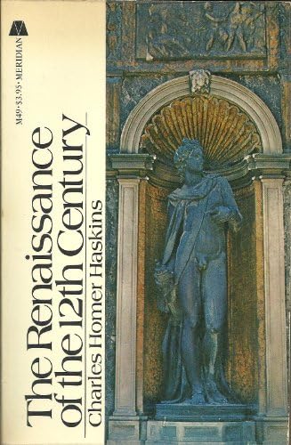 The Renaissance of the Twelfth Century: Haskins, Charles H