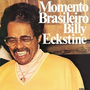 Billy Eckstine Momento Brasileiro By Billy Eckstine 11 02 23 Amazon Com Music