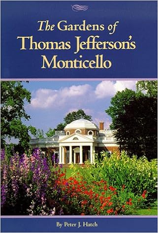 The Gardens Of Thomas Jefferson S Monticello Peter J Hatch 9781882886074 Amazon Com Books