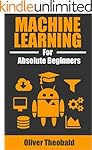 Machine Learning for Absolute Beginners: A Plain English Introduction