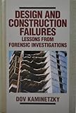 Design and Construction Failures : Lessons from Forensic Investigations, Kaminetsky, Dov and Kaminetsky, Feld, 0070335656