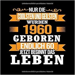 Endlich 60 Jetzt Beginnt Das Leben Nur Die Coolsten Und Geilsten Wurden 1960 Geboren Cooles Geschenk Zum Geburtstag Geburtstagsparty Gastebuch Design Cool Geil Spruch Funny Hipster Amazon Co Uk Gaste Geschenk Geburtstag