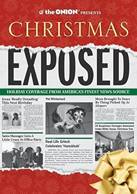 The Onion Presents Christmas Exposed Holiday Coverage From America S Finest News Source Onion Ad Nauseam The Onion Staff 9781594745423 Amazon Com Books