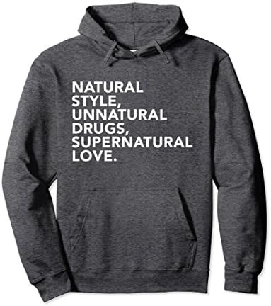 Unisex Natural Style, Unnatural Drug, Supernatural Love. Hoodie XL: Dark Heather