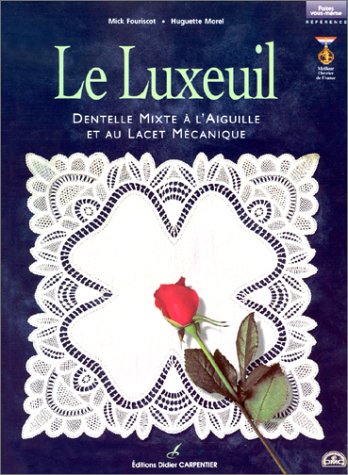 Le Luxeuil. Dentelle mixte à l'aiguille et au lacet mécanique by Mick Fouriscot, Huguette Morel