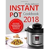 Instant Pot Cookbook 2018: Modern &amp; Simple, Most Delicious Pressure Cooker Recipes That Anyone Can Cook