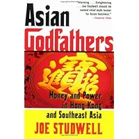 Asian Godfathers: Money and Power in Hong Kong and Southeast Asia