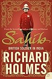 Sahib: The British Soldier in India 1750-1914 by Richard Holmes