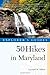 Explorer's Guide 50 Hikes in Maryland: Walks, Hikes & Backpacks from the Allegheny Plateau to the At by 