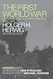 Front cover for the book The First World War, Germany and Austria-Hungary, 1914-1918 by Holger H. Herwig