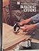 Building Chairs (Art of Woodworking) by 