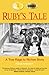 Ruby's Tale: A True Rags To Riches Story by 