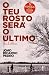 O teu rosto será o último