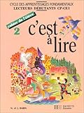 C'est à lire, cahier de l'élève, tome 2. Cycles des apprentissages fondamentaux, lecteurs débuta by