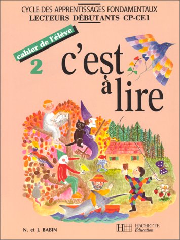 C'est à lire, cahier de l'élève, tome 2. Cycles des apprentissages fondamentaux, lecteurs débuta by N. et I. Babin