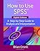 How to Use IBM SPSS Statistics: A Step-By-Step Guide to Analysis and Interpretation