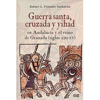 GUERRA SANTA, CRUZADA Y YIHAD (Colección Historia)