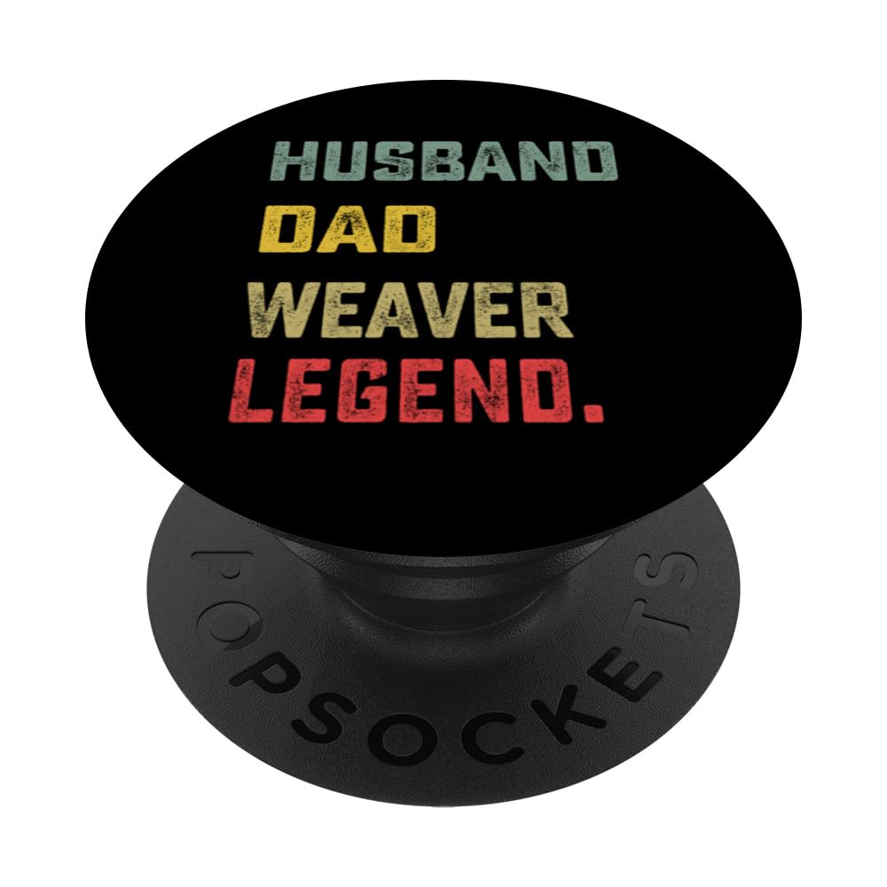 Husband, Dad, Weaver, Legend Father's Day Funny PopSockets Swappable PopGrip